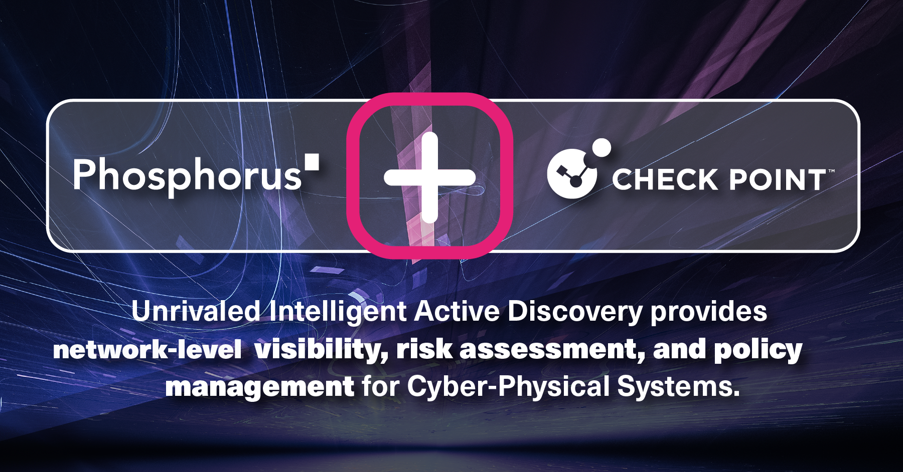 Phosphorus Partners with Check Point to Provide Unprecedented xIoT Visibility, Management, and Remediation